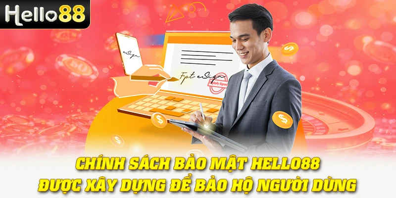 Chính sách bảo mật Hello88 được xây dựng để bảo hộ người dùng