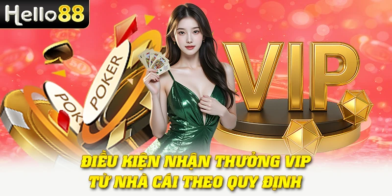 Điều kiện nhận thưởng VIP từ nhà cái theo quy định