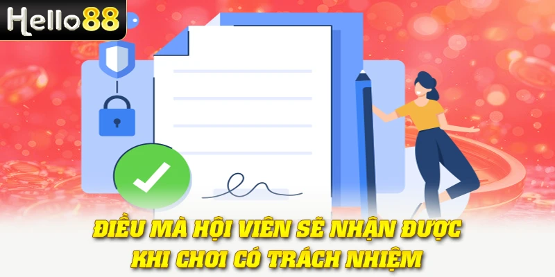 Điều mà hội viên sẽ nhận được khi chơi có trách nhiệm