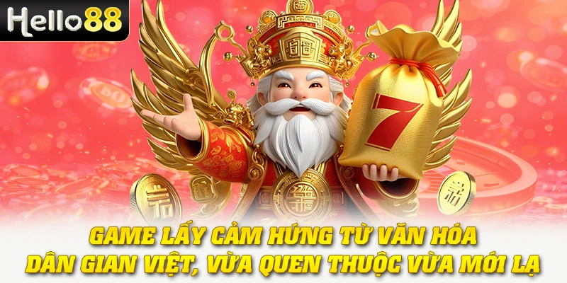Game lấy cảm hứng từ văn hóa dân gian Việt, vừa quen thuộc vừa mới lạ