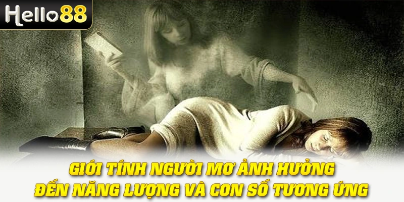 Giới tính người mơ ảnh hưởng đến năng lượng và con số tương ứng