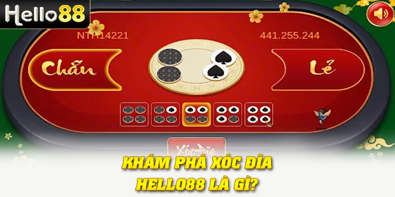 Khám phá xóc đĩa Hello88 là gì?