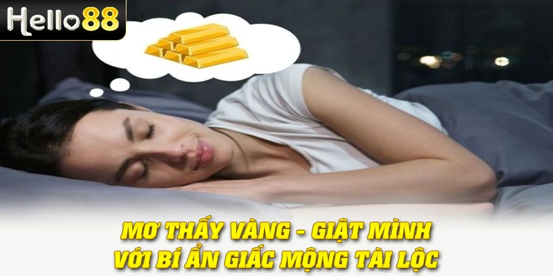 Mơ Thấy Vàng - Giật Mình Với Bí Ẩn Giấc Mộng Tài Lộc