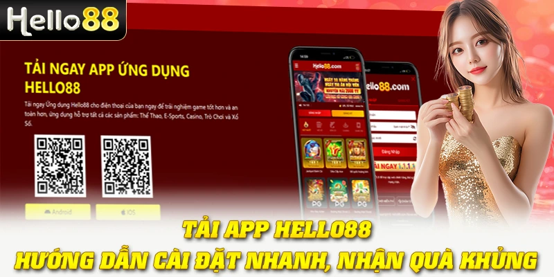 Tải App Hello88 - Hướng Dẫn Cài Đặt Nhanh, Nhận Quà Khủng