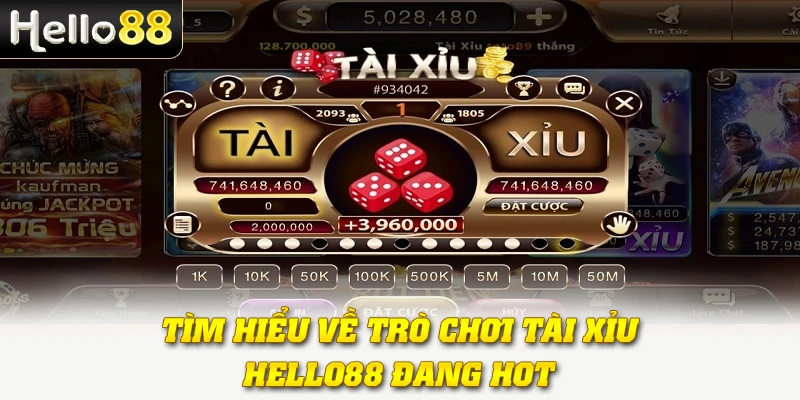 Tìm hiểu về trò chơi Tài Xỉu Hello88 đang HOT