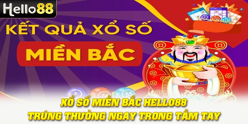 Xổ Số Miền Bắc Hello88 - Trúng Thưởng Ngay Trong Tầm Tay!